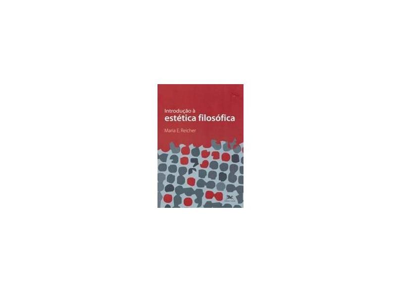 Introdução à Estética Filosófica - Maria E. Reicher - 9788515036431