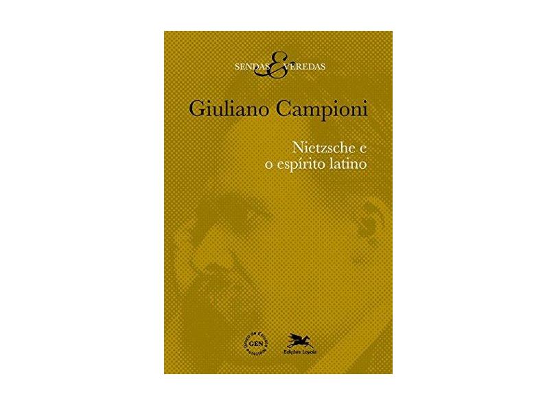 Nietzsche e o Espírito Latino - Giuliano Campioni - 9788515043682