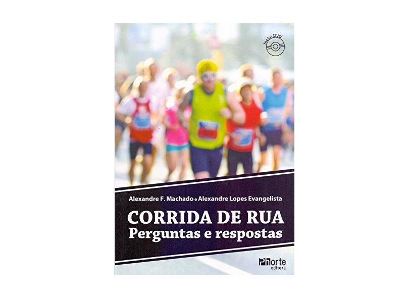 Corrida de Rua: Perguntas e Respostas - Alexandre F. Machado - 9788576555070