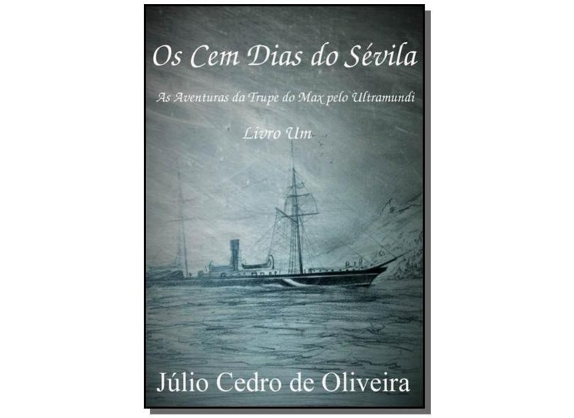 Os Cem Dias do Sévila - Júlio Cedro De Oliveira - 9781546824121