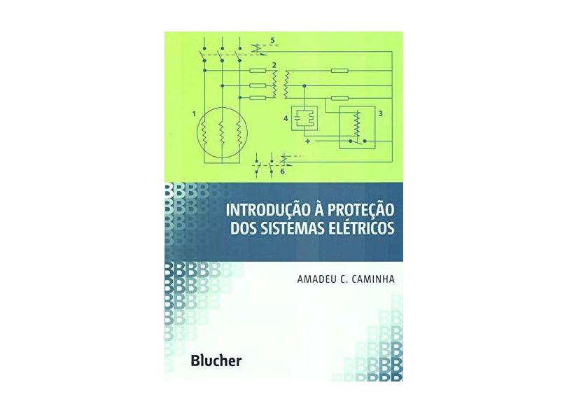 Introducao a Protecao dos Sistemas Eletricos - Caminha, Amadeu Casal - 9788521201366