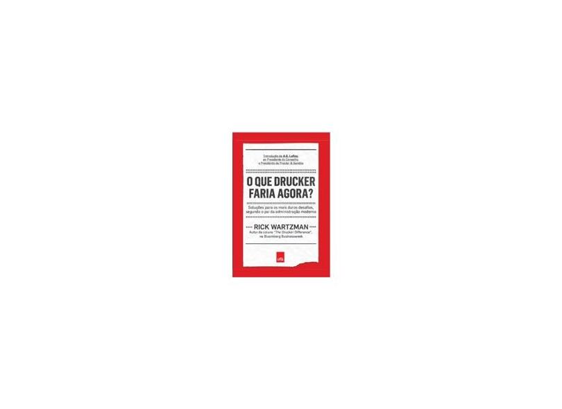 O Que Drucker Faria Agora? - Wartzman, Rick - 9788580446593
