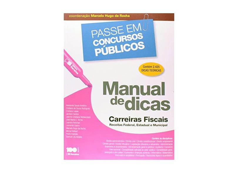Passe Em Concursos Públicos - Manual de Dicas - Carreiras Fiscais - Receita Federal, Estadual E... - Rocha, Marcelo Hugo Da - 9788502227699