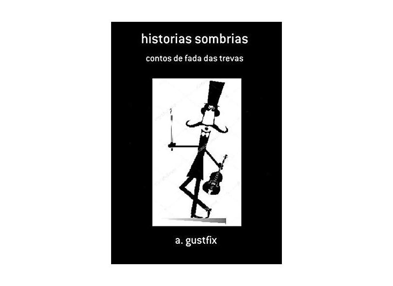 Historias Sombrias - A. Gust Fix - 9788556975935