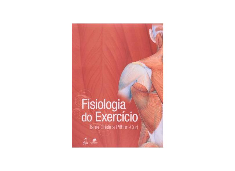 Fisiologia do Exercício - Tânia Cristina Pithon-curi - 9788527722858