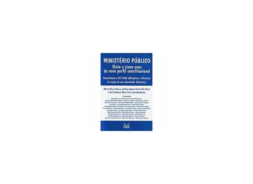 Ministério Público: Vinte e Cinco Anos do Novo Perfil Constitucional - Walter Paulo Sabella - 9788539202003