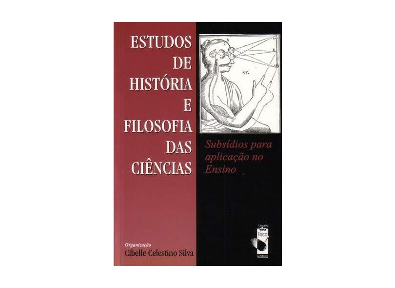 Estudos de História e Filosofia da Ciência - Silva, Cibelle Celestino - 9798588325578