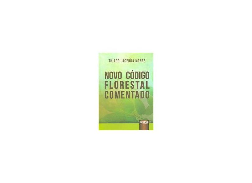 Novo Código Florestal Comentado - Thiago Lacerda Nobre - 9788536247403