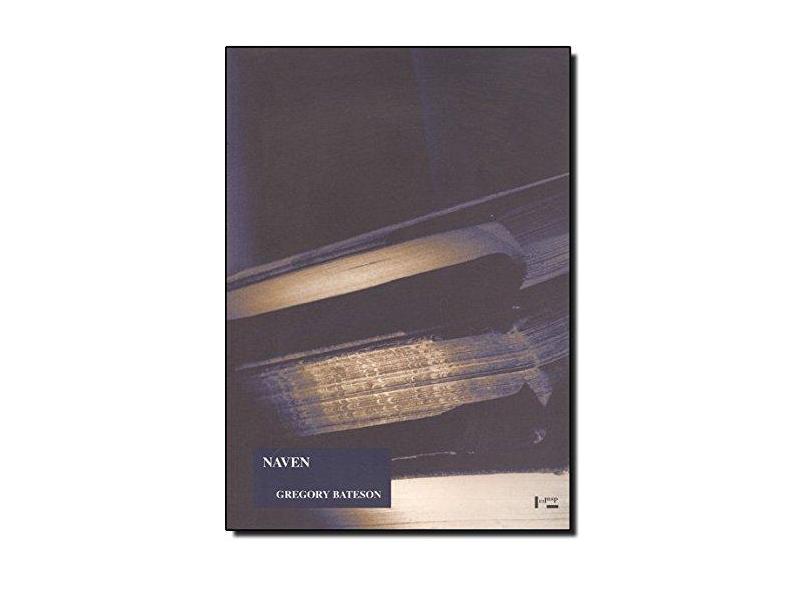 Naven: Um Esboço dos Problemas Sugerido por um Retrato Compósito, Realizado a Partir de Três Perspectivas, da Cultura - Gregory Bateson - 9788531409912