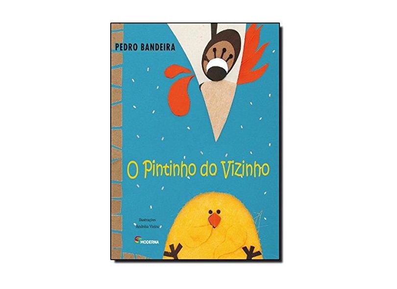O Pintinho do Vizinho - 2ª Ed. 2012 - Col. Risos e Rimas - Bandeira, Pedro - 9788516074999