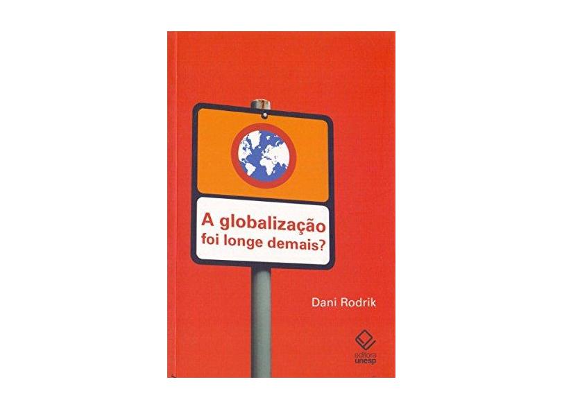 A Globalização Foi Longe Demais? - Rodrik, Dani - 9788539301386