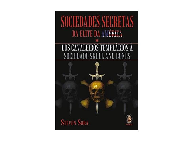 Sociedades Secretas da Elite da América - Steven Sora