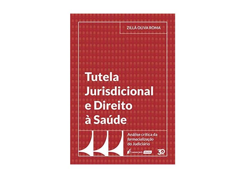 Tutela Jurisdicional e Direito à Saúde. 2018 - Zillá Oliva Roma - 9788551909072