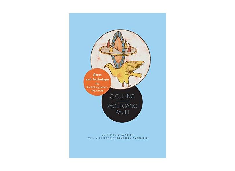 Atom and Archetype: The Pauli/Jung Letters, 1932-1958 - C. G. Jung - 9780691161471