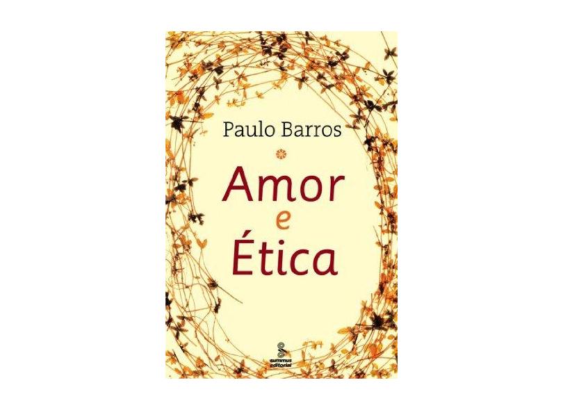 Amor e Ética - Barros, Paulo - 9788532302960