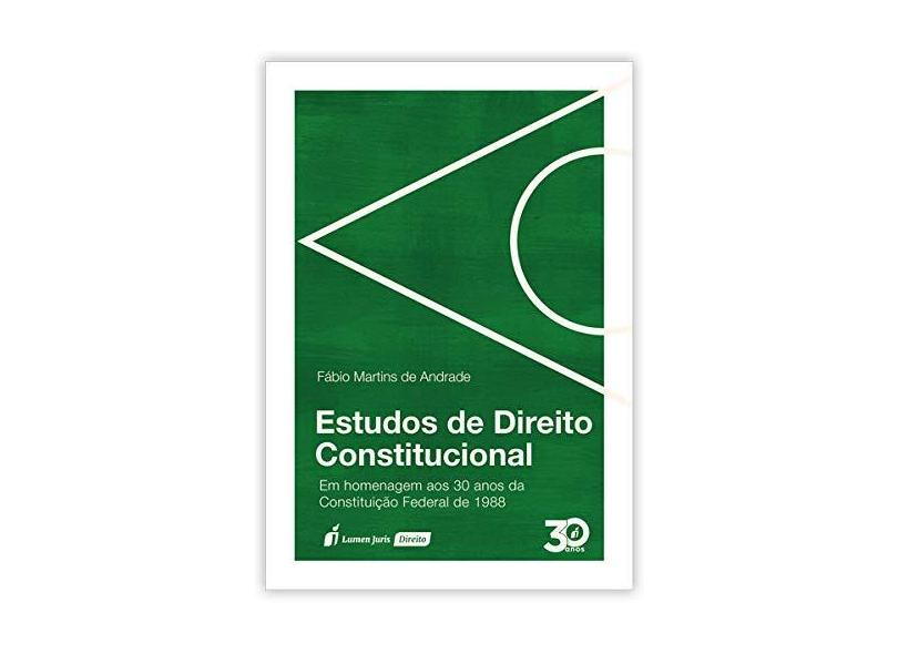 Estudos de Direito Constitucional. 2018 - Fábio Martins De Andrade - 9788551909478