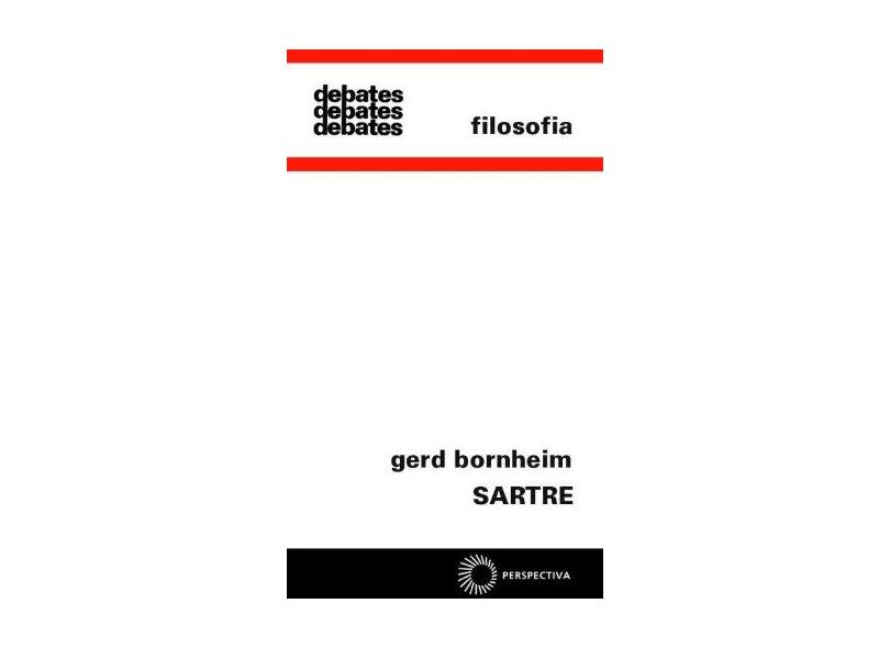 Sartre - Filosofia - Col. Debates 36 - Bornheim, Gerd Alberto - 9788527302296