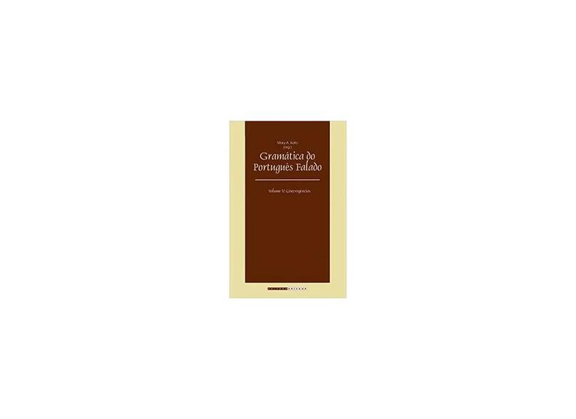 Gramática do Português Falado - Vol. 5 - Convergências - Kato, M. - 9788526806139