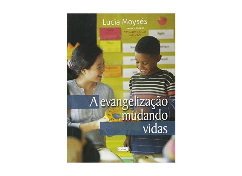 A Evangelizaçao Mudando Vidas - Moyses Lucia - 9788566805017