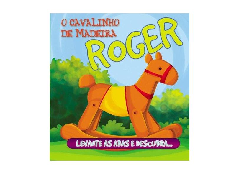 Roger, o Cavalinho de Madeira - Col. Esconde-esconde - Os Brinquedos - Cms Editora - 9788586889554