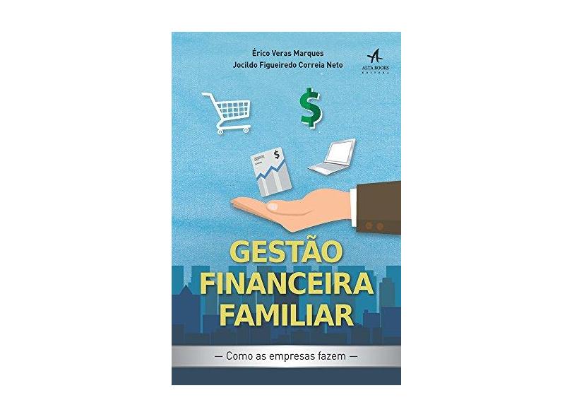 Gestão Financeira Familiar. Como as Empresas Fazem - Érico Veras Marques - 9788576089810