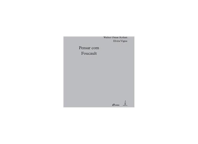 Pensar Com Foucault - Walter Omar Kohan - 9788583160298