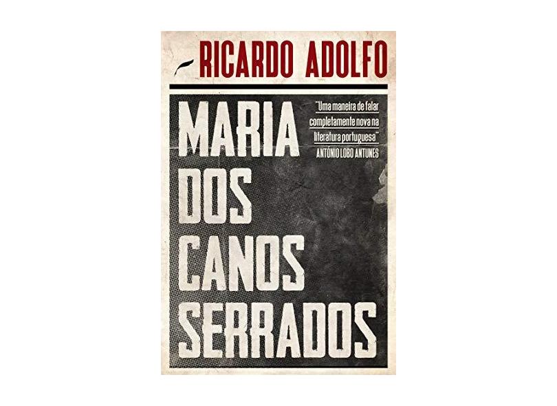 Maria Dos Canos Serrados - Adolfo, Ricardo - 9788583181019