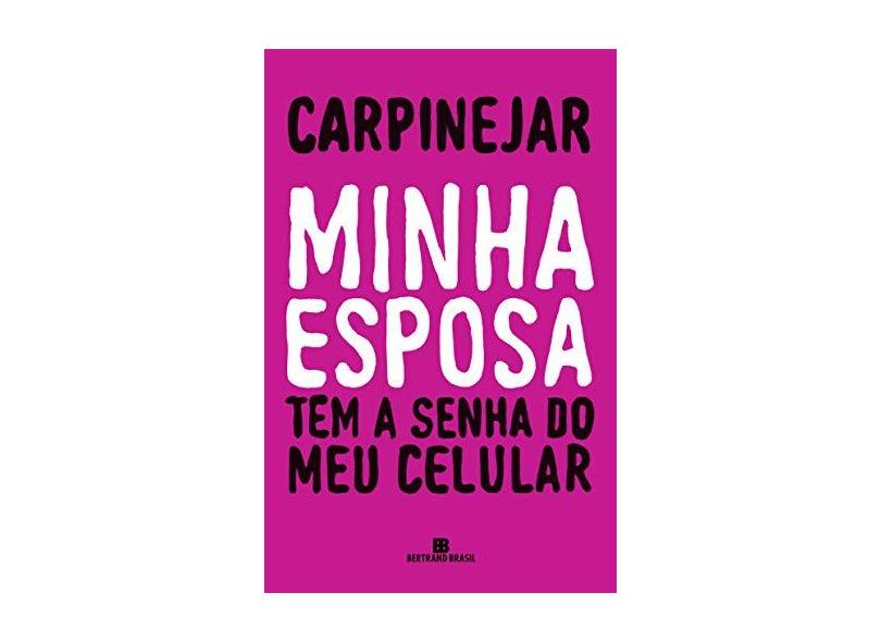 Minha esposa tem a senha do meu celular - Carpinejar - 9788528623918
