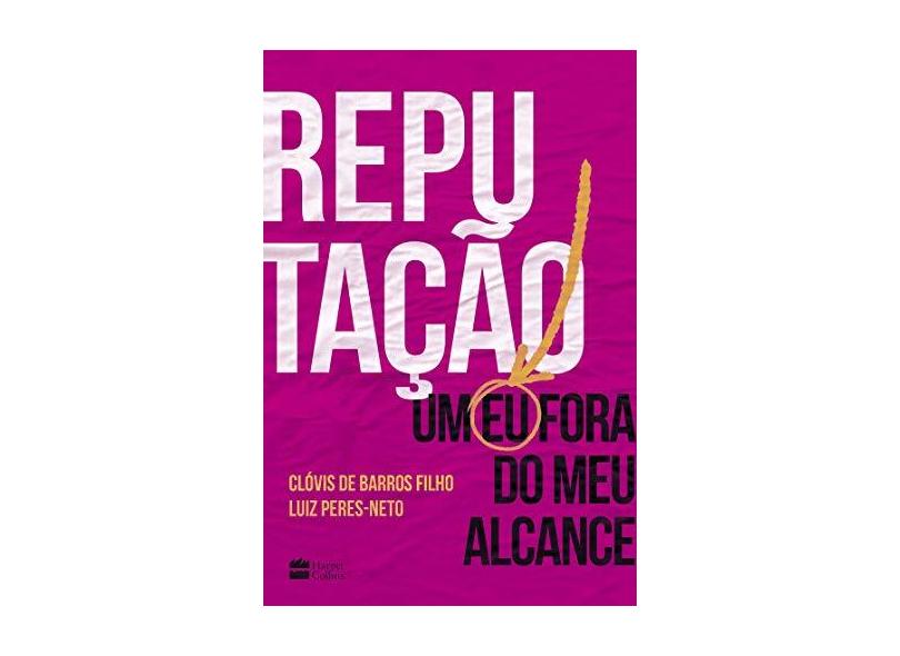 Reputação - Um Eu Fora Do Meu Alcance - Clóvis De Barros Filho E Luiz Peres-neto - 9788595084957