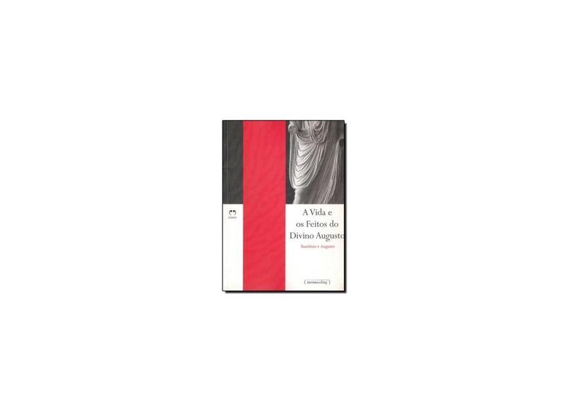 A Vida E Os Feitos Do Divino Augusto - Suetônio E Augusto - 9788570416261