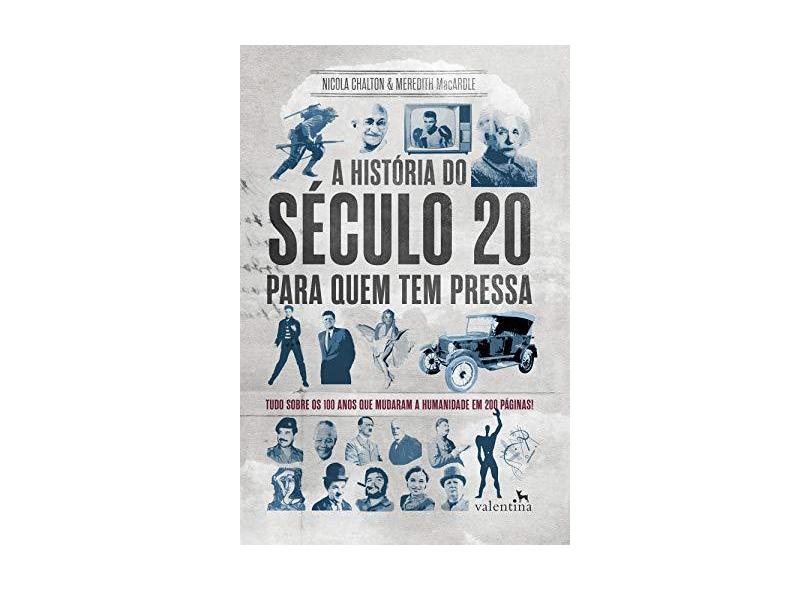 A História do Século 20 Para Quem Tem Pressa - Nicola Chalton - 9788558890526