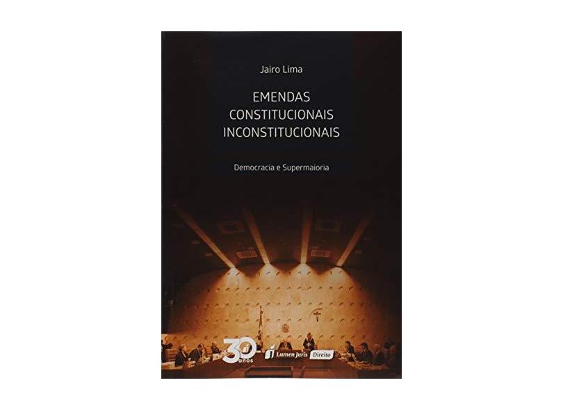 Emendas Constitucionais Inconstitucionais. 2018 - Jairo Lima - 9788551909317