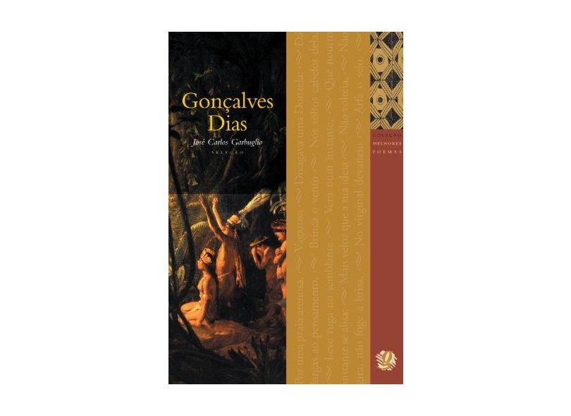 Gonçalves Dias - Col. Melhores Poemas - 7ª Edição - Garbuglio, Jose Carlos - 9788526002722