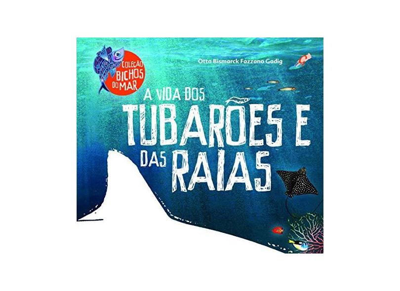 A Vida dos Tubarões e das Raias - Otto Bismarck, Mauricio Negro - 9788575552629