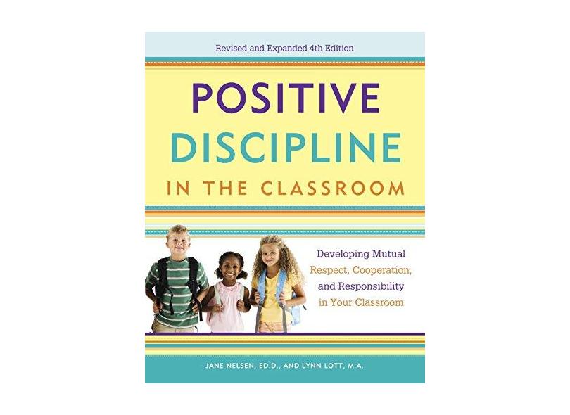 Positive Discipline in the Classroom - Lott, Lynn;glenn, H. Stephen;nelsen, Jane; - 9780770436575