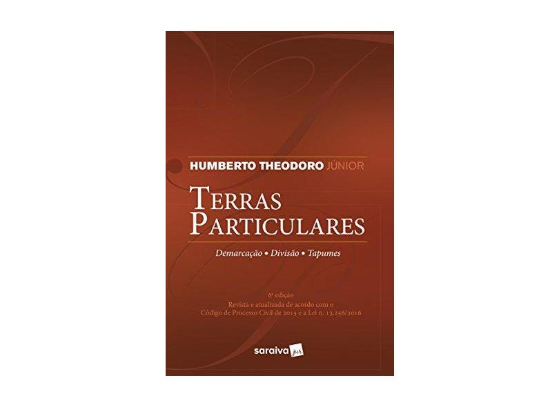 Terras Particulares - Demarcação. Divisão. Tapumes - 6ª Ed. 2018 - Theodoro Júnior,humberto - 9788547229948