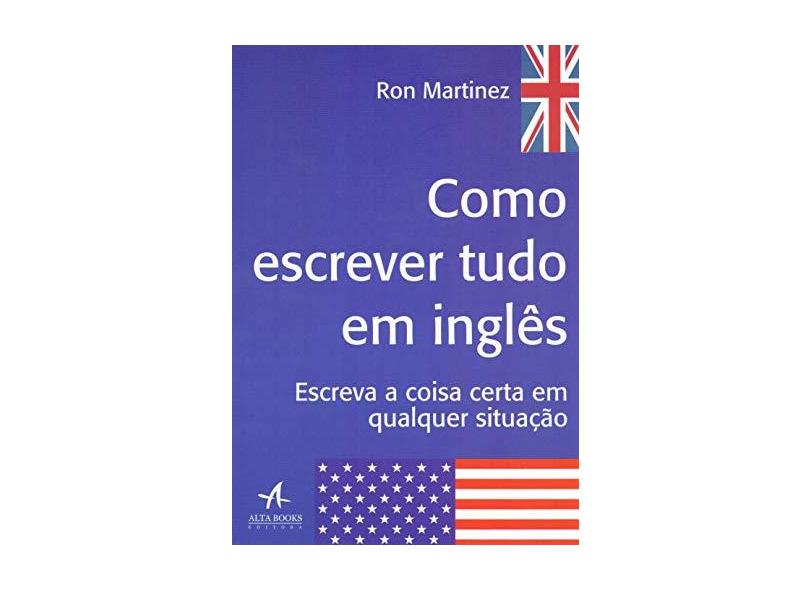 Como Escrever Tudo em Inglês - Martinez, Ron - 9788550803074