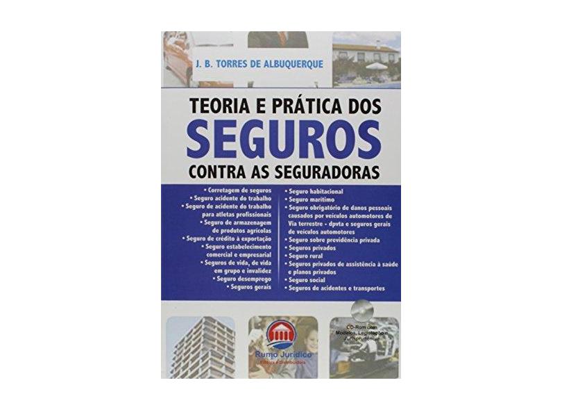 Teoria e Prática Dos Seguros - Contra As Seguradoras + CD - 2ª Ed. 2014 - Albuquerque, J. B. Torres De - 9788567120003