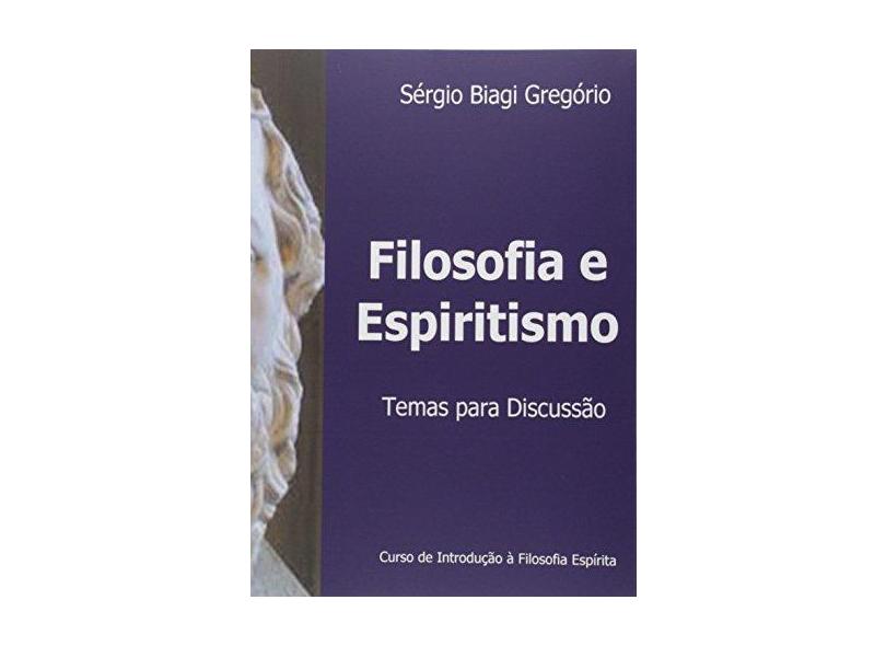 Filosofia e Espiritismo - Sérgio Biagi Gregório - 9788591271511