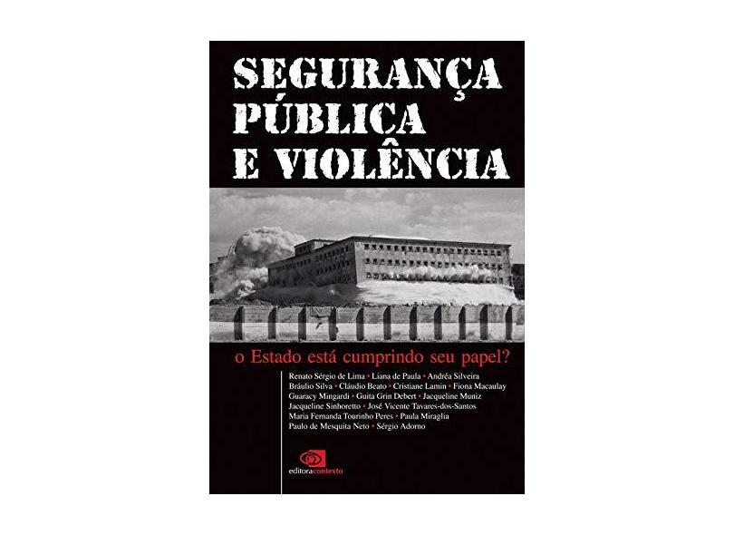Segurança Pública e Violência - O Estado Está Cumprindo seu Papel ? - De Paula, Liana - 9788572443456