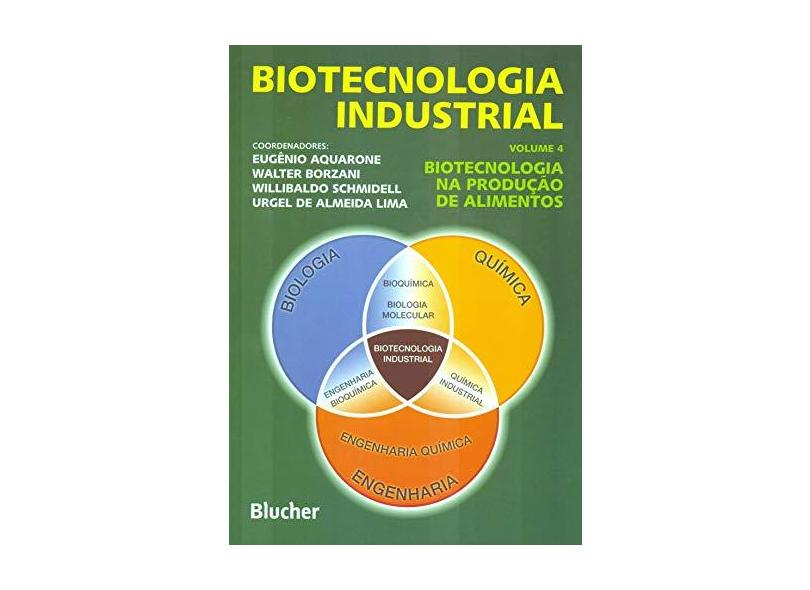 Biotecnologia Industrial - Vol 4 - Biotecnologia na Produção de Alimentos - Aquarone, Eugenio - 9788521202813