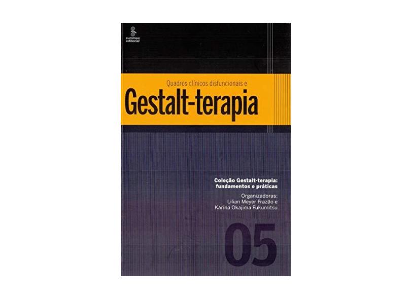 Quadros Clínicos Disfuncionais e Gestalt-Terapia - Mônica Botelho Alvim - 9788532310842