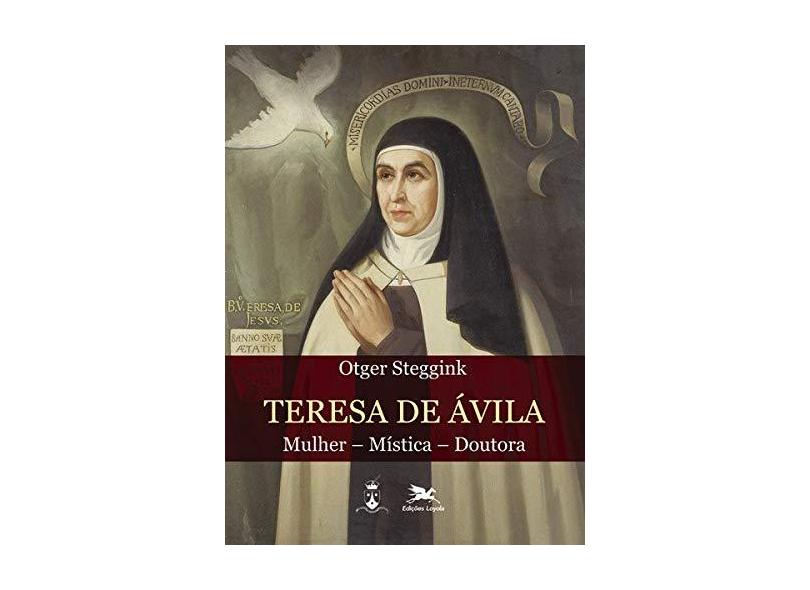 Teresa de Ávila - Mulher - Mística - Doutora - Steggink, Otger - 9788515043040