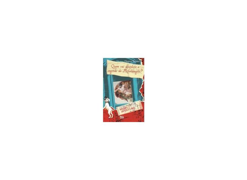 Quem Vai Descobrir o Segredo de Michelangelo ? - Col. Olho no Lance - Brezina, Thomas - 9788508110278