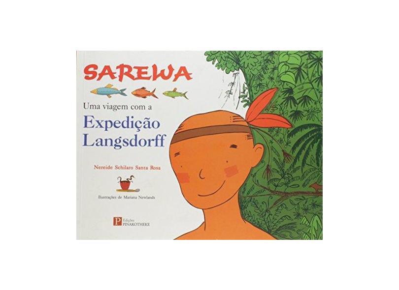 Sarewa - Uma Viagem com a Expedição Langsdorff - Santa Rosa, Nereide Schilaro - 9788571910232