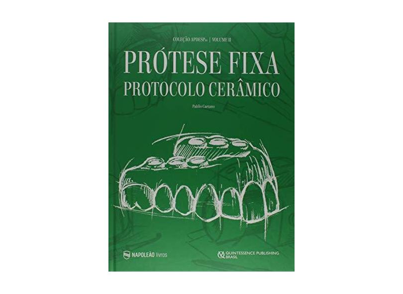 Prótese Fixa Protocolo Cerâmico - Vol.2 - Coleção Apdesp - Pablio Caetano - 9788560842926