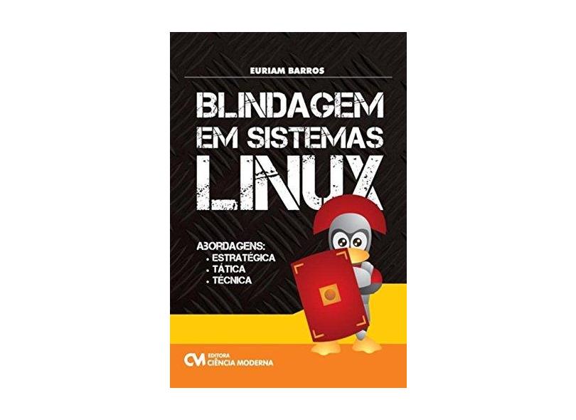 Blindagem em Sistemas Linux Abordagens - Capa Comum - 9788539906765