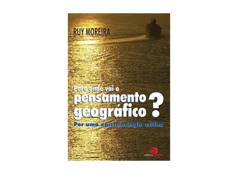 Para Onde Vai o Pensamento Geográfico - Moreira, Ruy - 9788572443302
