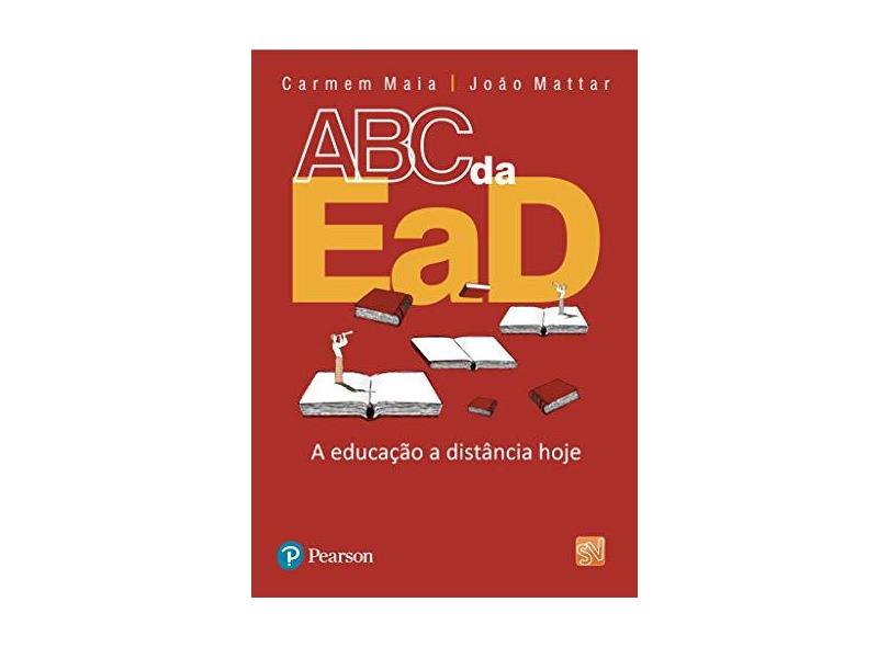 Abc da Ead - A Educação And a Distância Hoje - Neto, Joao Augusto Mattar; Maia, Carmem - 9788576051572