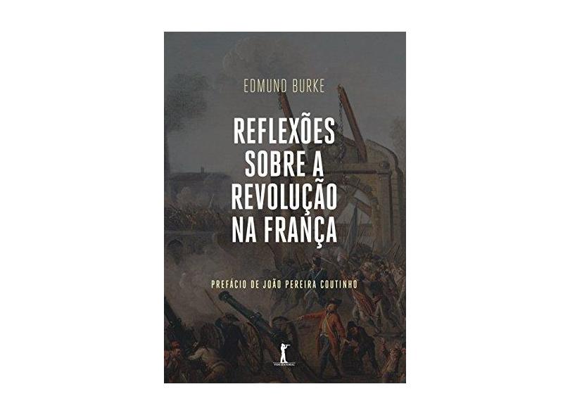 Reflexões Sobre a Revolução na França - Edmund Burke - 9788595070073